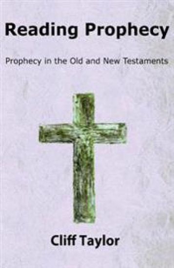 Reading Prophecy: Prophecy in the Old and New Testaments