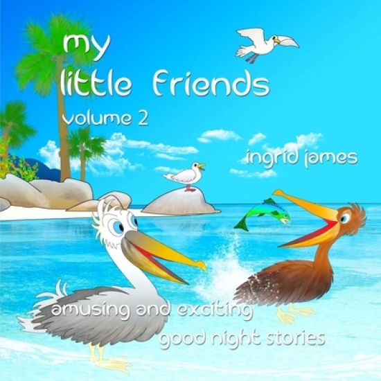 my little friends volume 2: amusing and exciting good night stories