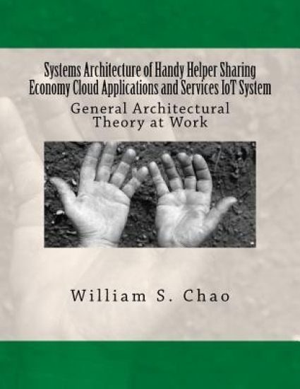 Systems Architecture of Handy Helper Sharing Economy Cloud Applications and Services Iot System: General Architectural Theory at Work