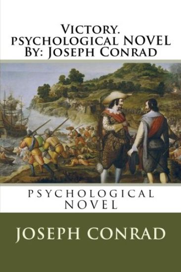 Victory. psychological NOVEL By: Joseph Conrad