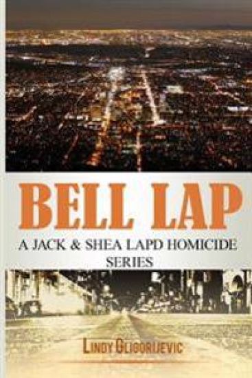 Bell Lap: A Jack & Shea LAPD Homicide Series