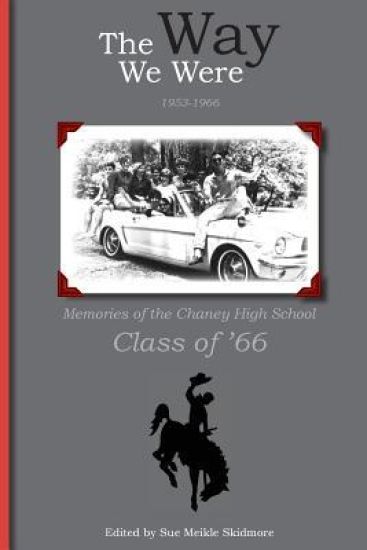 The Way We Were, 1953-1966: Memories of the Chaney High School Class of '66