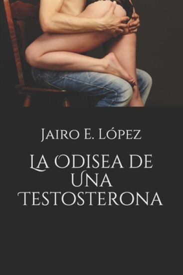 La Odisea de Una Testosterona