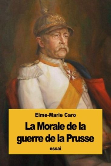 La Morale de la guerre de la Prusse: Kant et M. de Bismarck