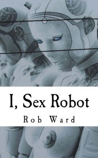 I, Sex Robot