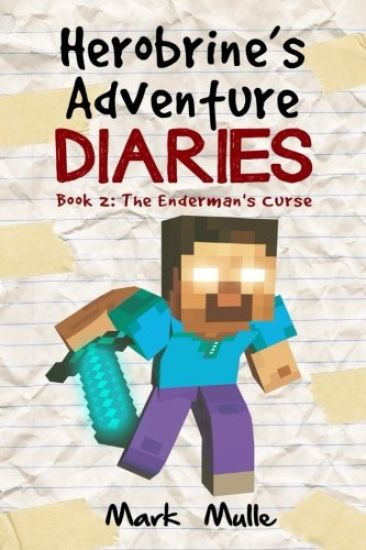 Herobrine's Adventure Diaries (Book 2): The Enderman's Curse