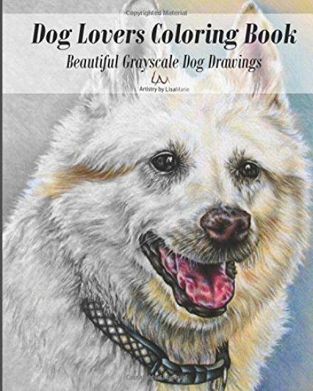 Dog Lovers Coloring Book: Grayscale Dog Drawings to Color
