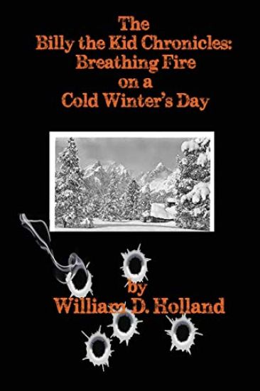 The Billy the Kid Chronicles: Breathing Fire On A Cold Winter's Day