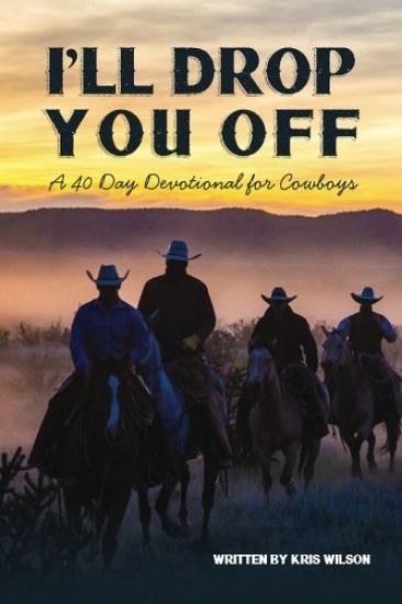 I'll Drop You Off: A 40-Day Devotional for Cowboys