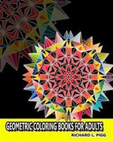 Geometric Coloring Books for Adults: A Geometric Mandalas Pattern Coloring Book for Adults