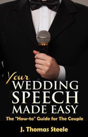 YOUR Wedding Speech Made Easy: The How to Guide for The Couple