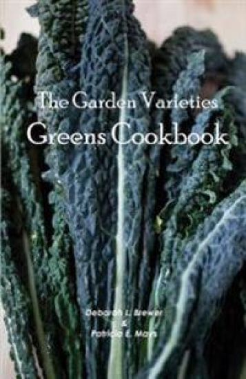 The Garden Varieties Greens Cookbook