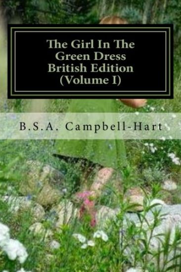 The Girl In The Green Dress British Edition (Volume I): The Socio-Political Poetry Of B.S.A. Campbell-Hart