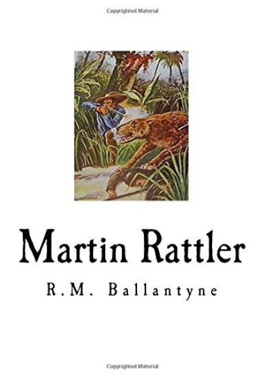 Martin Rattler: Boy's Adventures in the Forests of Brazil