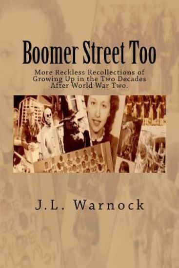 Boomer Street Too: More Reckless Recolections of Growing Up in the Two Decades After World War Two