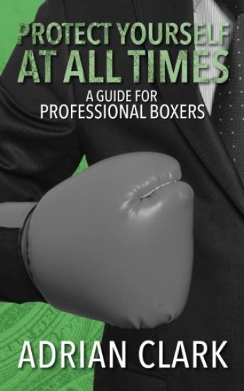 Protect Yourself at All Times: A Guide for Professional Boxers