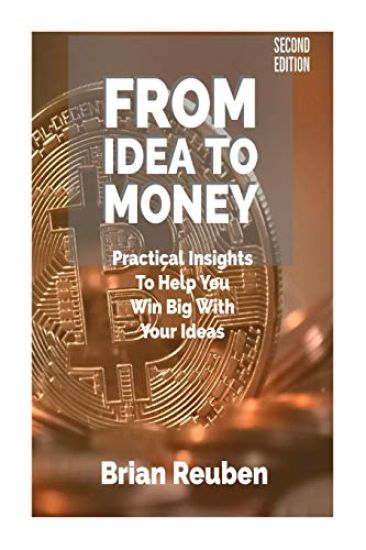 From Idea To Money: Practical Insights To Help You Win Big With Your Ideas