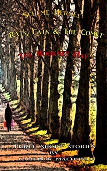 Scheme Heroes, Rats, Cats & The Comet, The Hookney Hay.