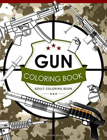 Gun Coloring Book Volume 2: Adult Coloring Book for Grown-Ups