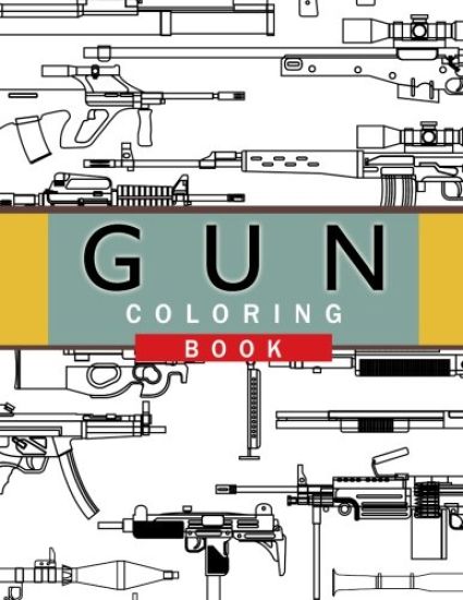 Gun Coloring Book: Adult Coloring Book for Grown-Ups