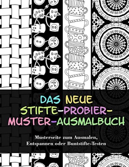 Das neue Stifte-probier-Muster-Ausmalbuch: Musterseite zum Ausmalen, Entspannen oder Buntstifte-Testen