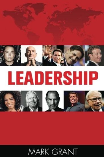 Leadership: Tips from 10 Successful and Wealthy People about Leadership and Management Skills (How to Influence People, Business Skills, Persuasion)