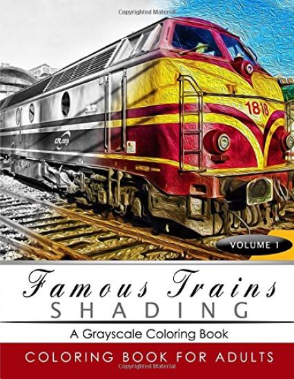 Famous Train Shading Volume 1: Train Grayscale coloring books for adults Relaxation Art Therapy for Busy People (Adult Coloring Books Series, graysca