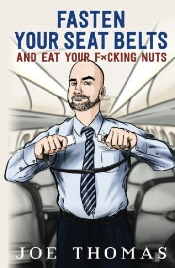 Fasten Your Seat Belts and Eat Your Fucking Nuts