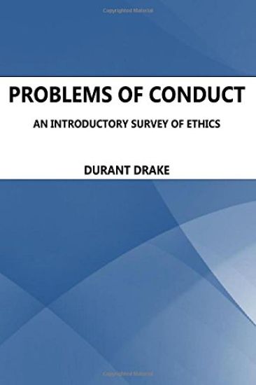 Problems of Conduct. An Introductory Survey Of Ethics
