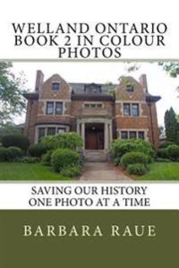 Welland Ontario Book 2 in Colour Photos: Saving Our History One Photo at a Time
