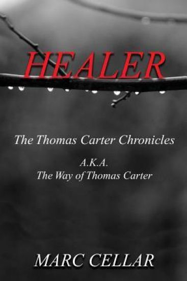 Healer: The Thomas Carter Chronicles A.K.A. The Way of Thomas Carter