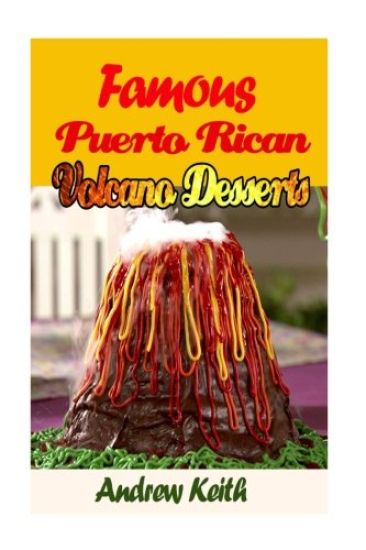 Famous Puerto Rican Volcano Desserts