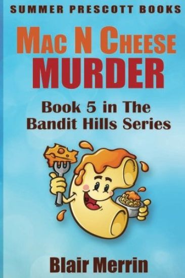Mac N Cheese Murder: Book 5 in The Bandit Hills Series