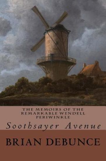 The Memoirs of the Remarkable Wendell Periwinkle: Soothsayer Avenue