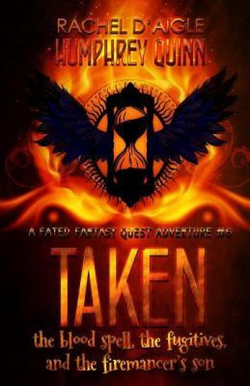 Taken (the Blood Spell, the Fugitives, and the Firemancer's Son)