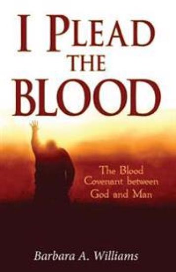 I Plead the Blood!: The Blood Covenant Between God and Man