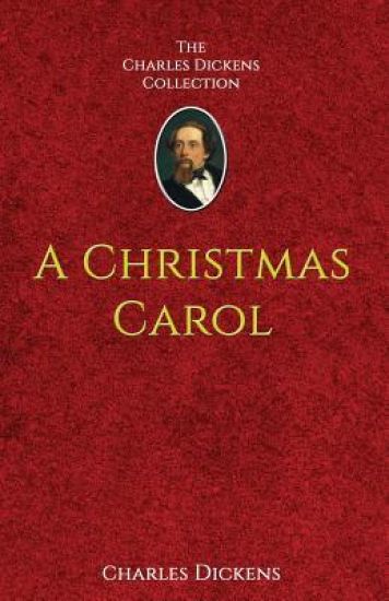 A Christmas Carol: in Prose Being A Ghost-Story of Christmas