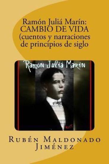 Ramón Juliá Marín: CAMBIO DE VIDA (cuentos y narraciones de principios de siglo