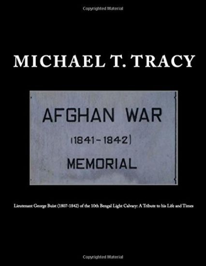 Lieutenant George Buist (1807-1842) of the 10th Bengal Light Calvary: A Tribute to his Life and Times