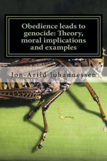 Obedience leads to Genocide Theory, moral implications and examples: Obedience-The road to evil acts