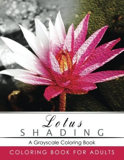 Lotus Shading Coloring Book: Grayscale coloring books for adults Relaxation Art Therapy for Busy People (Adult Coloring Books Series, grayscale fan