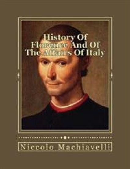 History Of Florence And Of The Affairs Of Italy: From The Earliest Times To The Death Of Lorenzo The Magnificent
