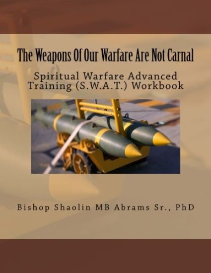 The Weapons Of Our Warfare Are Not Carnal