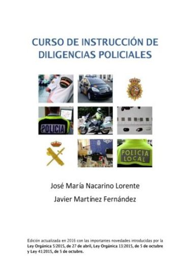 Curso de Instruccion de Diligencias Policiales: Manual teorico y practico para redactar un atestado