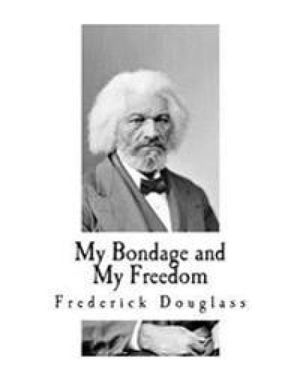 My Bondage and My Freedom: Includes Life as a Freeman