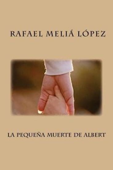 la pequena muerte de Albert: Un hecho real del final de la Guerra Civil Espanola