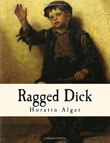 Ragged Dick: Street Life in New York with the Boot-Blacks.