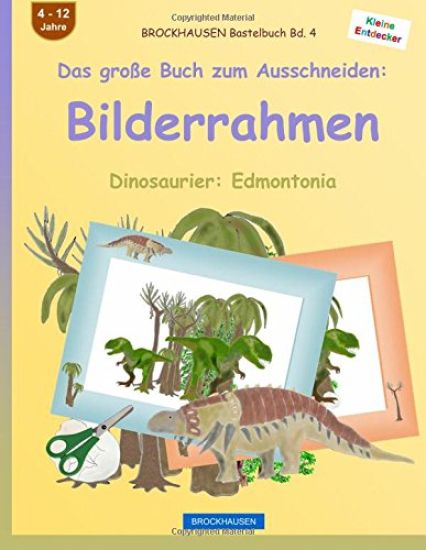 BROCKHAUSEN Bastelbuch Bd. 4 - Das große Buch zum Ausschneiden: Bilderrahmen: Dinosaurier: Edmontonia
