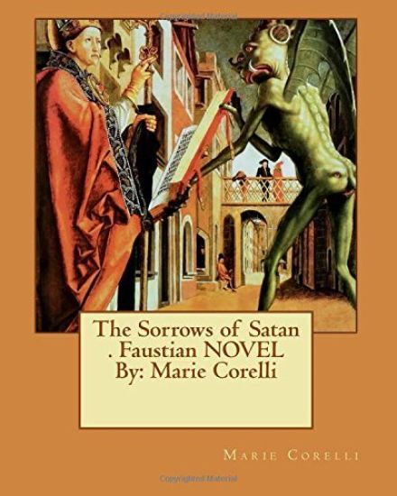 The Sorrows of Satan . Faustian NOVEL By: Marie Corelli