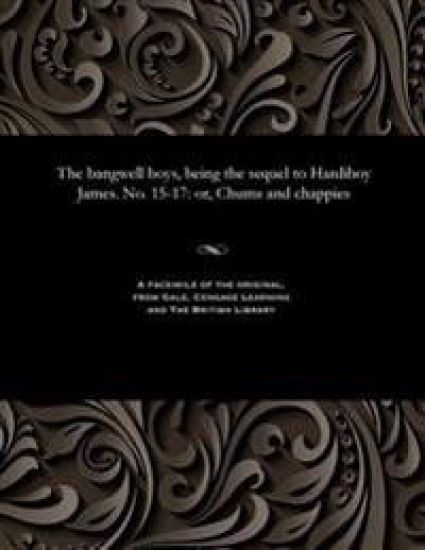 The Bangwell Boys, Being the Sequel to Hardiboy James. No. 15-17